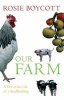 Our Farm - A Year in the Life of a Smallholding (Hardcover) - Rosie Boycott Photo