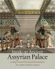 Inside an Ancient Assyrian Palace - Looking at Austen Henry Layard's Reconstruction (Paperback) - Ada Cohen Photo