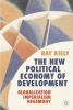 The New Political Economy of Development - Globalization, Imperialism, Hegemony (Paperback) - Ray Kiely Photo