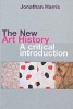 The New Art History - A Critical Introduction (Paperback) - Jonathan Harris Photo