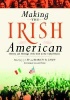 Making the Irish American - History and Heritage of the Irish in the United States (Hardcover) - JJ Lee Photo