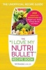 The I Love My Nutribullet Recipe Book - 200 Healthy Smoothies for Weight Loss, Detox, Energy Boosts, and More (Paperback) - Britt Brandon Photo