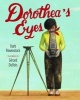 Dorothea's Eyes - Dorothea Lange Photographs the Truth (Hardcover) - Barb Rosenstock Photo