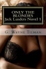 Only the Blondes - A Jack Landers Novel (Paperback) - G Wayne Tilman Photo