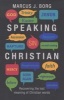 Speaking Christian - Recovering the Lost Meaning of Christian Words (Paperback) - Marcus J Borg Photo