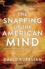 The Snapping of the American Mind - Healing a Nation Broken by a Lawless Government and Godless Culture (Hardcover) - David Kupelian Photo