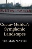 Gustav Mahler's Symphonic Landscapes (Hardcover) - Thomas Peattie Photo