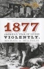 1877 - America's Year of Living Violently (Paperback) - Michael Bellesiles Photo