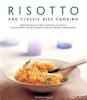 Risotto and Classic Rice Cooking - Fabulous Dishes from Around the World - 150 Inspiring Recipes Shown in 250 Stunning Photographs (Hardcover) - Christine Ingram Photo