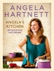 Angela's Kitchen - 200 Quick and Easy Recipes (Hardcover) - Angela Hartnett Photo