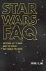 Star Wars FAQ - Everything Left to Know About the Trilogy That Changed the Movies (Paperback) - Mark Clark Photo