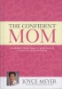 The Confident Mom - Guiding Your Family with God's Strength and Wisdom (Hardcover) - Joyce Meyer Photo