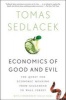 Economics of Good and Evil - The Quest for Economic Meaning from Gilgamesh to Wall Street (Paperback) - Tomas Sedlacek Photo