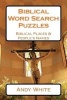 Biblical Word Search Puzzles - Biblical Places & People's Names (Paperback) - Andy White Photo