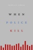 When Police Kill (Hardcover) - Franklin E Zimring Photo