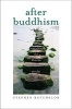 After Buddhism - Rethinking the Dharma for a Secular Age (Hardcover) - Stephen Batchelor Photo