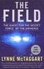 The Field - The Quest For The Secret Force Of The Universe (Paperback, Updated) - Lynne McTaggart Photo