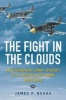 The Fight in the Clouds - The Extraordinary Combat Experience of P-51 Mustang Pilots During World War II (Hardcover) - James P Busha Photo