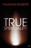 True Spirituality - The Challenge of 1 Corinthians for the 21st Century Church (Paperback) - Vaughan Roberts Photo