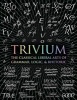 Trivium - The Classical Liberal Arts of Grammar, Logic, & Rhetoric (Hardcover) - John Michell Photo