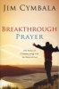 Breakthrough Prayer - The Secret of Receiving What You Need from God (Paperback, New Ed) - Jim Cymbala Photo