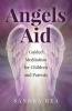 Angels Aid - Guided Meditation for Children and Parents (Paperback) - Sandra Rea Photo