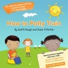 How to potty train - The ultimate potty training resource book in 5 easy steps (Paperback) - Judith Hough Photo