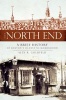 The North End - A Brief History of Boston's Oldest Neighborhood (Paperback) - Alex R Goldfeld Photo