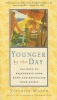 Younger by the Day - 365 Ways to Rejuvenate Your Body and Revitalize Your Spirit (Paperback) - Victoria Moran Photo