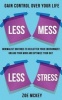 Less Mess Less Stress - Minimalist Routines to Declutter Your Environment, Unload Your Mind and Optimize Your Day - Gain Control Over Your Life (Paperback) - Zoe McKey Photo