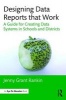 Designing Data Reports That Work - A Guide for Creating Data Systems in Schools and Districts (Paperback) - Jenny Grant Rankin Photo