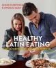 Healthy Latin Eating - Our Favorite Family Recipes Remixed (Paperback) - Angie Martinez Photo