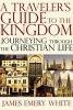 A Traveler's Guide to the Kingdom - Journeying Through the Christian Life (Paperback) - James Emery White Photo