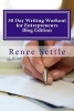 30 Day Writing Workout for Entrepreneurs - Write 30 Blogs Using the 12 Minutes a Day Method (Paperback) - Renee Settle Photo