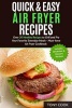 Quick & Easy Air Fryer Recipes - Over 30 Healthy Recipes to Grill and Fry Your Fa (Paperback) - MR Tony Cook Photo