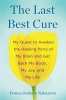 The Last Best Cure - My Quest to Awaken the Healing Parts of My Brain and Get Back My Body, My Joy, and My Life (Hardcover) - Donna Jackson Nakazawa Photo