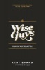 Wise Guys - Unlocking Hidden Wisdom from the Men Around You (Paperback) - Kent Evans Photo