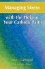 Managing Stress with the Help of Your Catholic Faith (Paperback) - Mary Lou Rosien Photo