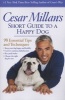 's Short Guide to a Happy Dog - 98 Essential Tips and Techniques (Paperback) - Cesar Millan Photo