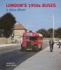 London's 1950s Buses - A Class Album (Hardcover) - James Whiting Photo