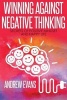 Winning Against Negative Thinking - Secrets of Positive Mindset and Happy Life (Paperback) - Andrew Evans Photo