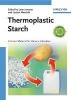 Thermoplastic Starch - A Green Material for Various Industries (Hardcover) - Leon P B M Janssen Photo