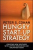 Hungry Start-Up Strategy: Creating New Ventures with Limited Resources and Unlimited Vision (Paperback) - Peter S Cohan Photo