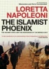 The Islamist Phoenix - IS and the Redrawing of the Middle East (Paperback) - Loretta Napoleoni Photo