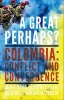 A Great Perhaps - Colombia: Conflict and Convergence (Hardcover) - Dickie Davis Photo