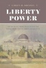 Liberty Power - Antislavery Third Parties and the Transformation of American Politics (Hardcover) - Corey M Brooks Photo