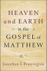 Heaven and Earth in the Gospel of Matthew (Paperback) - Jonathan T Pennington Photo