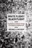 White Flight/Black Flight - The Dynamics of Racial Change in an American Neighborhood (Paperback) - Rachael A Woldoff Photo