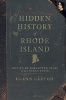 Hidden History of Rhode Island - Not-To-Be-Forgotten Tales of the Ocean State (Paperback) - glenn laxton Photo