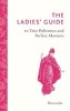 The Ladies' Guide to True Politeness and Perfect Manners (Hardcover) - Eliza Leslie Photo